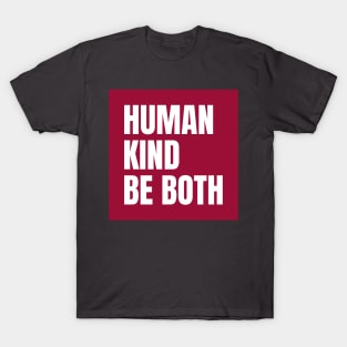 Human Kind be both T-Shirt